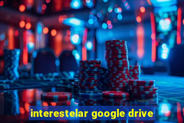 interestelar google drive